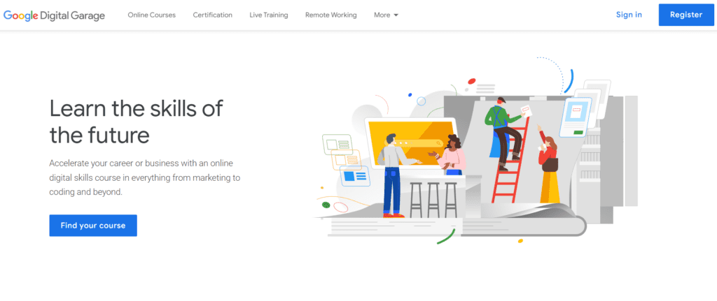 Google Digital Garage where you can find various courses and learn new skills 