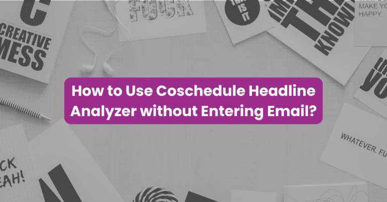 How to Use Coschedule Headline Analyzer without Entering Your Email