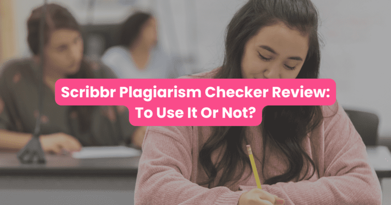 Scribbr Plagiarism Checker Review: To Use It Or Not?