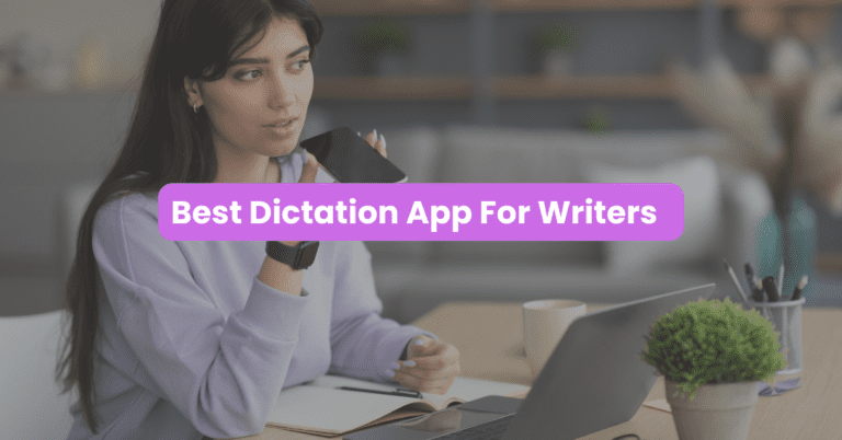 Writing Made Easy: The Best Dictation App For Writers