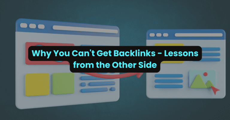 Why You Can’t Get Backlinks – Lessons from the Other Side