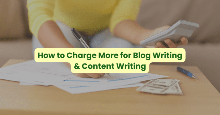 How to Charge More for Blog Writing and Content Writing