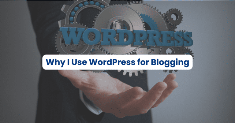Why I Use WordPress for Blogging