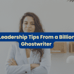 Thought Leadership Tips From a Billionaire CEO Ghostwriter